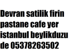 Devran satilik firin pastane cafe yer istanbul beylikduzu de 05378263502