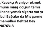 Çırak Kapakçı Araniyor ekmek bölümune maaş dolgun temiz Yatakhane yemek sigorta var yer İstanbul Bağcılar da Mis gurme unlumamülleri Behzat Bey 05549876313