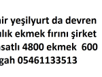 İzmir yeşilyurt da devren satılık ekmek fırını şirket ruhsatlı 4800 ekmek  600 tezgah 05461133513