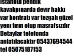 Devren satlık fırın yer istanbul pendık kavakpınarda devır hakkı var kontratı var tezgah güzel yenı fırın olup masrafsızdır  05437694544