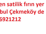 Devren satilik fırın yer Istanbul Çekmeköy de 05406921212
