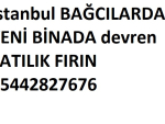 İstanbul BAĞCILARDA YENİ BİNADA devren SATILIK FIRIN 05442827676