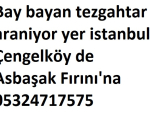 Bay bayan tezgahtar araniyor yer istanbul Çengelköy de  Asbaşak Fırını'na 05324717575
