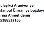 Bulaşıkci Araniyor yer İstanbul Ümraniye buğdayım fırına Ahmet demir 05388522165
