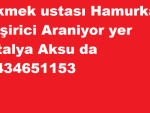 1Ekmek ustası Hamurkar 1Pişirici Araniyor yer Antalya Aksu da 05434651153