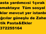 1pasta yardımcısi 1çırak aramaktayız  Tüm sosyal haklar mevcut yer istanbul Bağcılar güneşlu de Zaher Butik Pasta&Ekler 05372255164